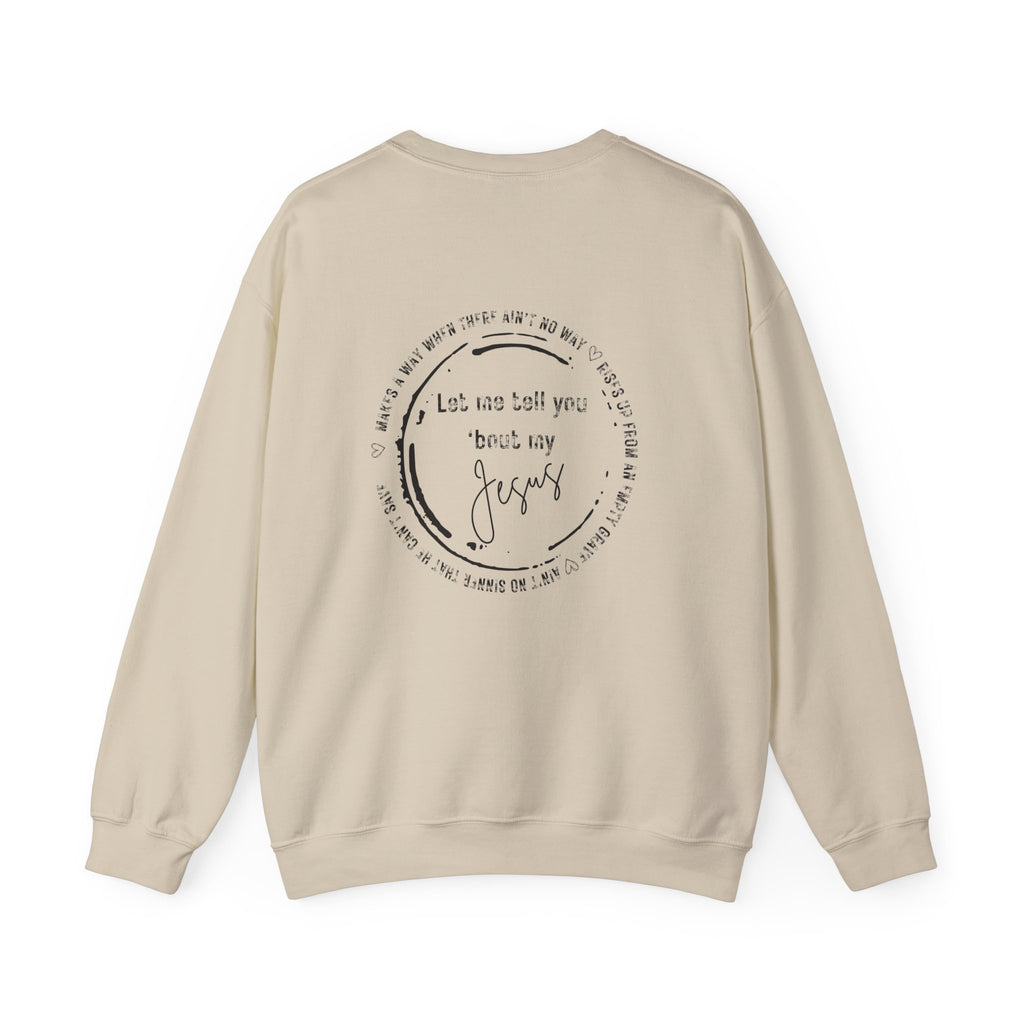 'Let Me Tell You 'Bout My Jesus' Crewneck Pullover