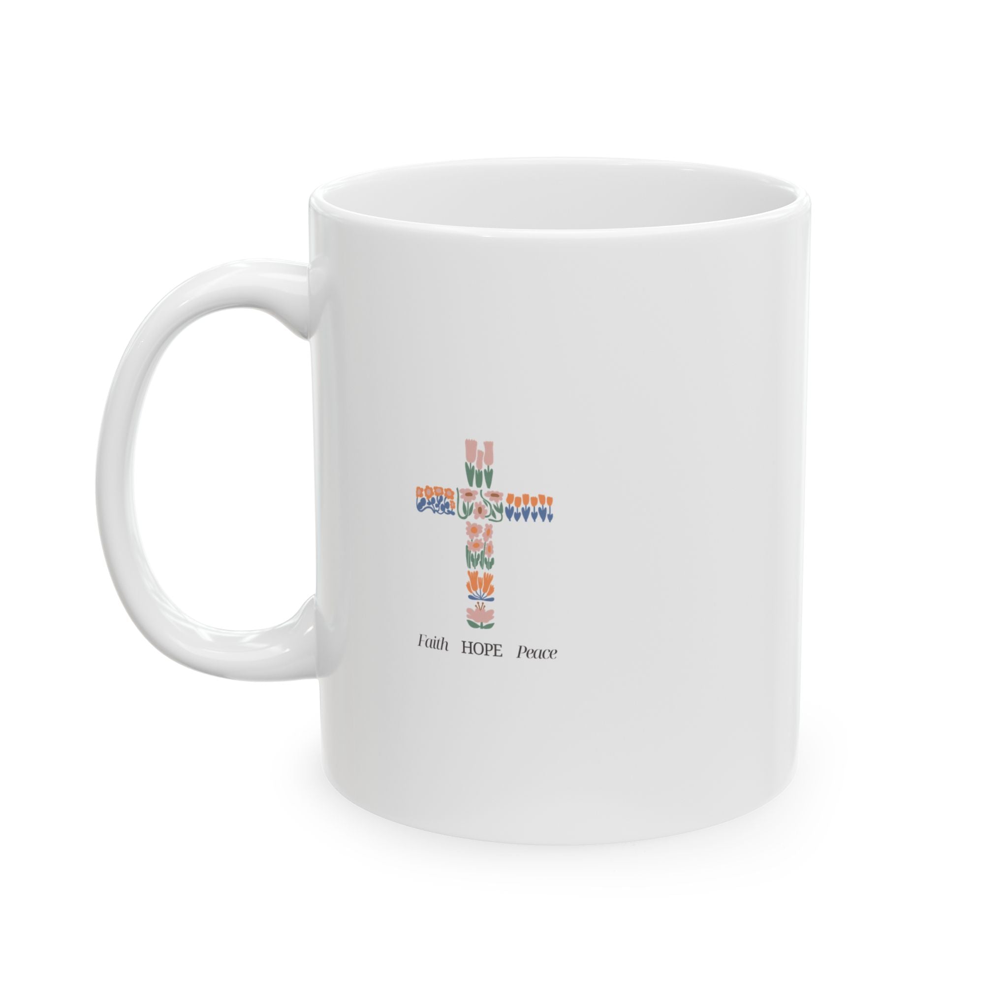 Faith Hope Peace Ceramic Mug — Motivational Coffee Cup (11oz & 15oz)
