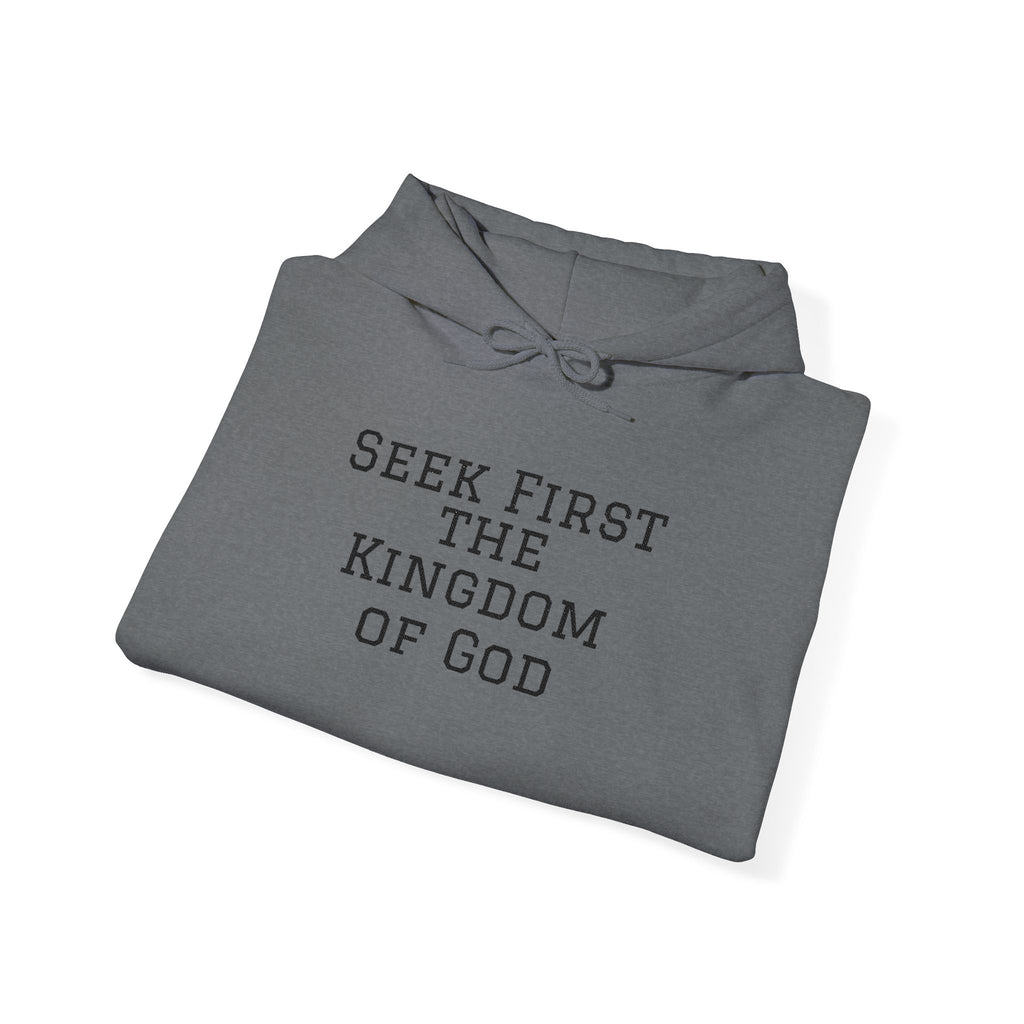 Seek First the Kingdom of God Hoodie – Christian Faith Quote Pullover