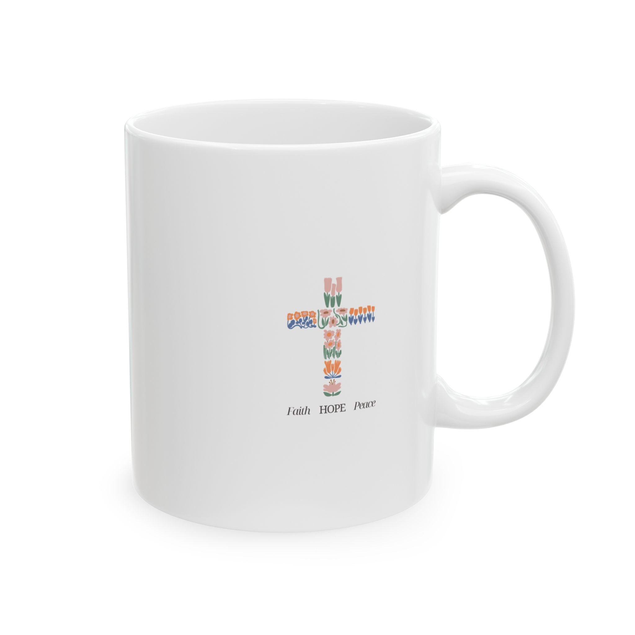 Faith Hope Peace Ceramic Mug — Motivational Coffee Cup (11oz & 15oz)