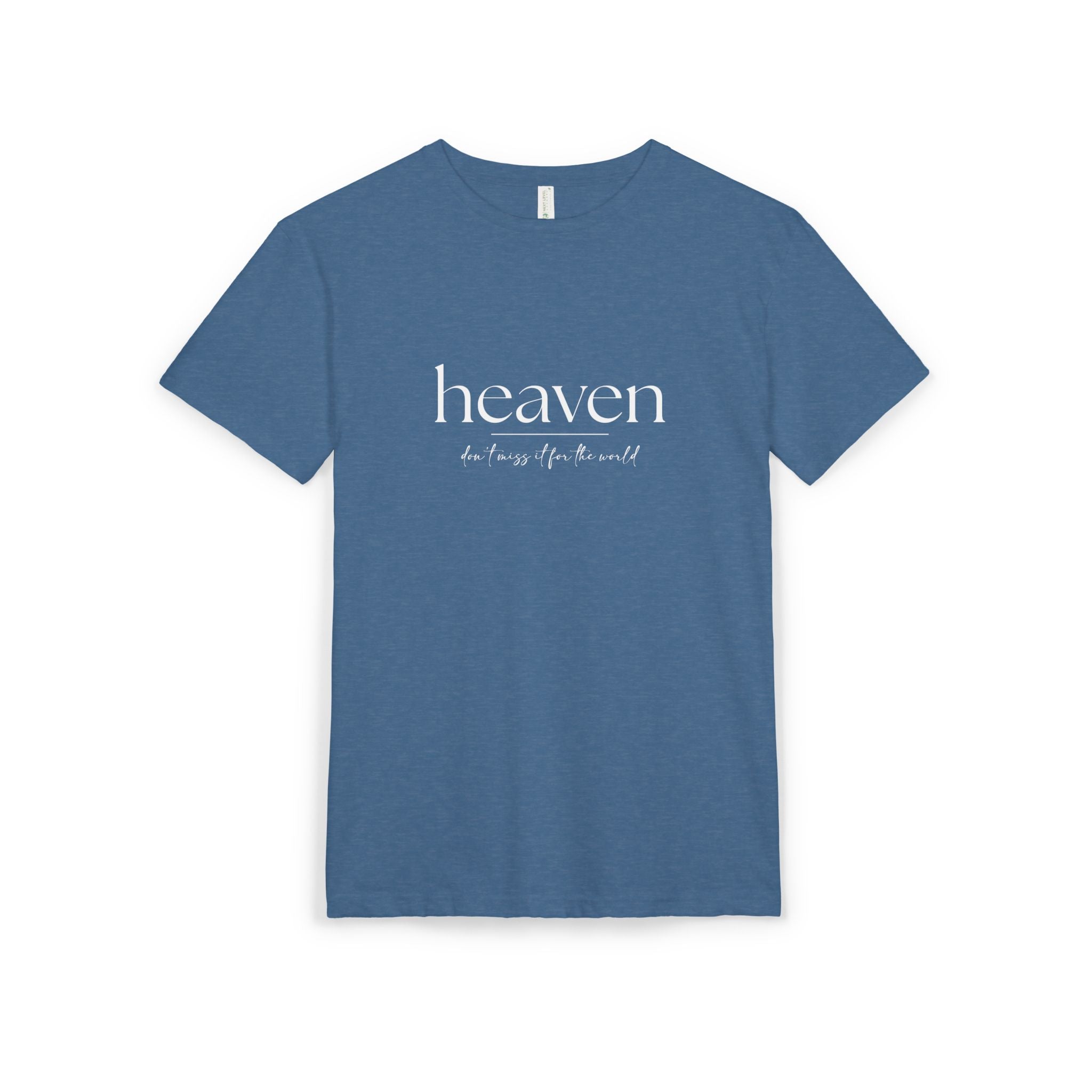 Heaven-don't miss it for the world Tee