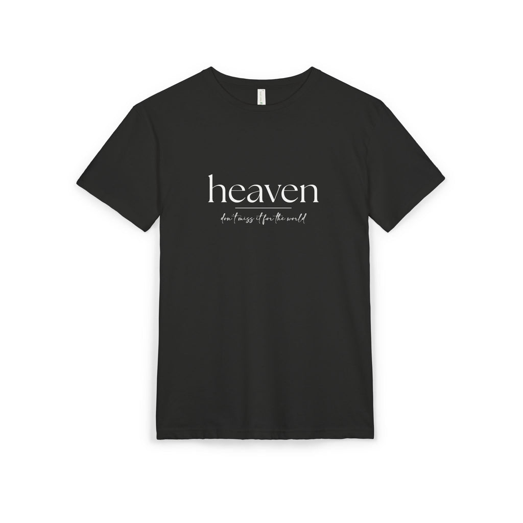 Heaven-don't miss it for the world Tee