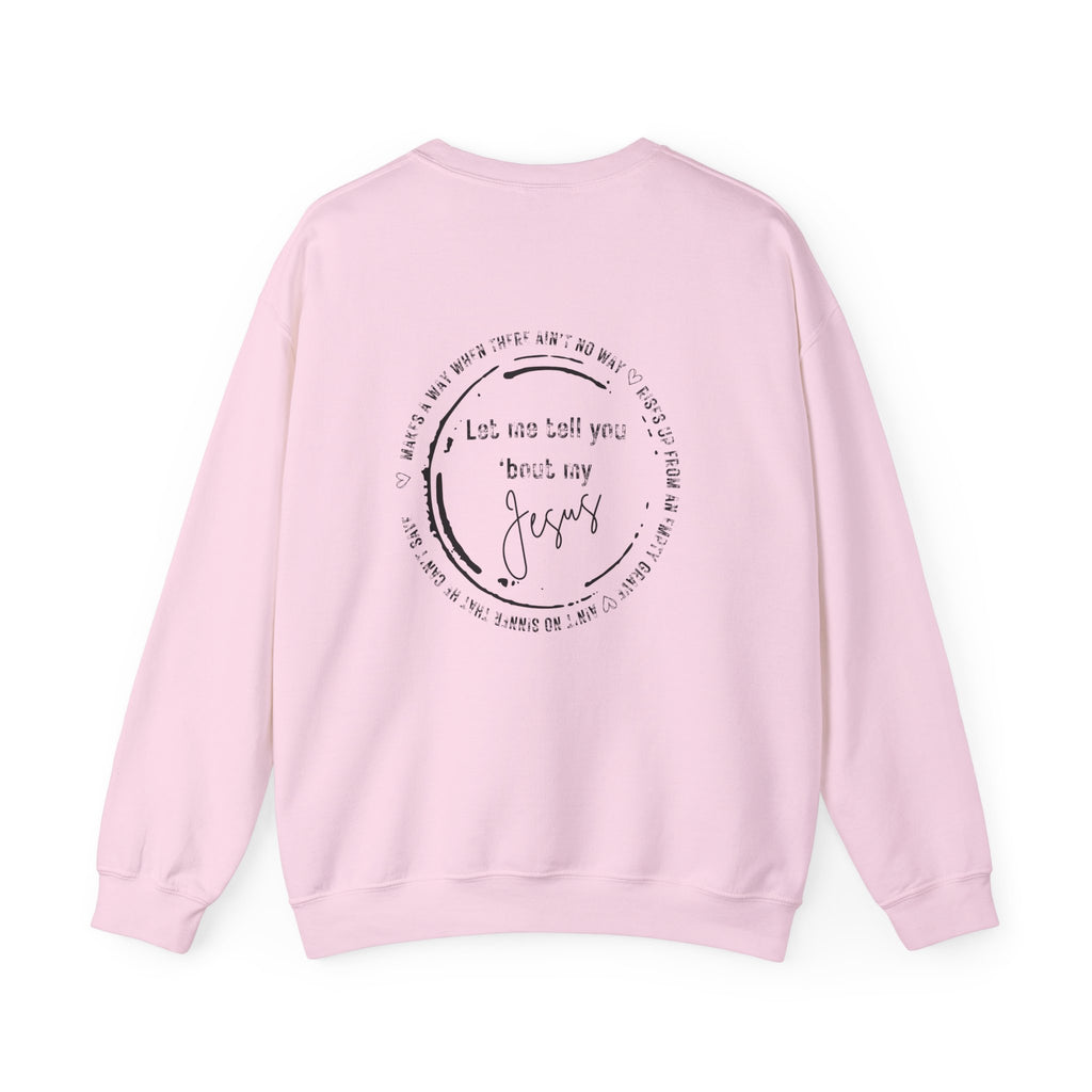 'Let Me Tell You 'Bout My Jesus' Crewneck Pullover