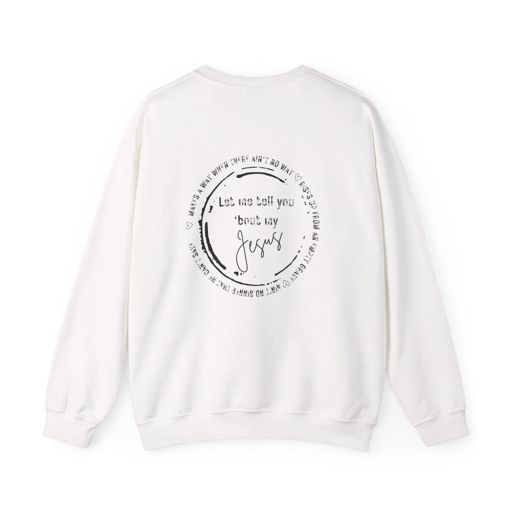 'Let Me Tell You 'Bout My Jesus' Crewneck Pullover